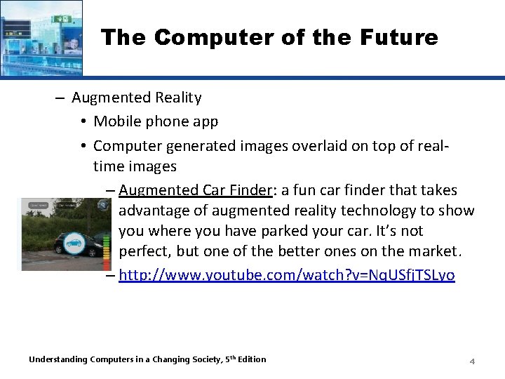 The Computer of the Future – Augmented Reality • Mobile phone app • Computer