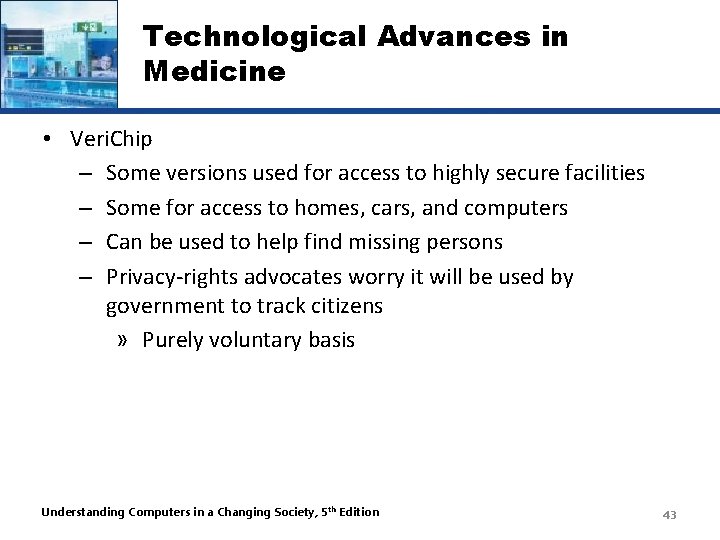 Technological Advances in Medicine • Veri. Chip – Some versions used for access to