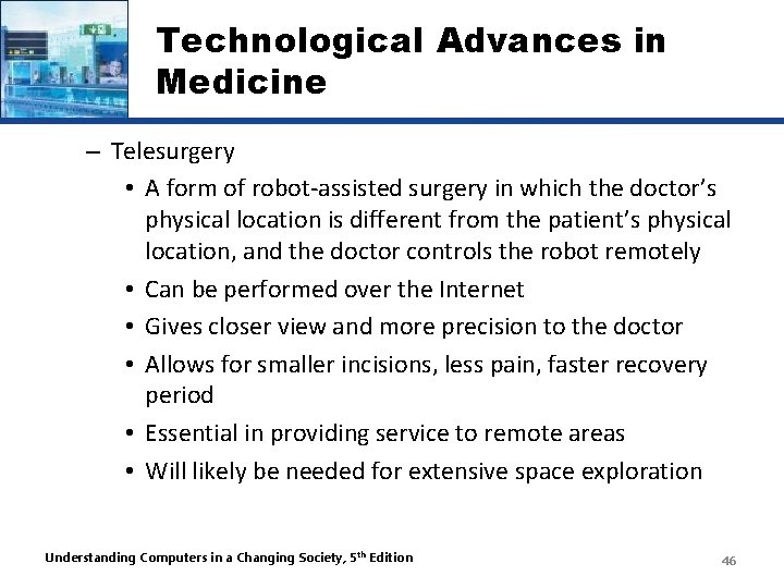 Technological Advances in Medicine – Telesurgery • A form of robot-assisted surgery in which