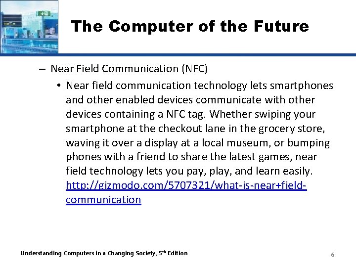 The Computer of the Future – Near Field Communication (NFC) • Near field communication