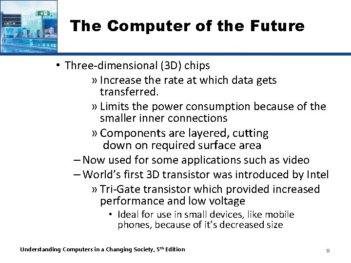 The Computer of the Future • Three-dimensional (3 D) chips » Increase the rate