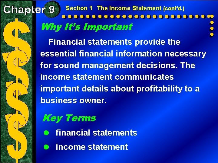 Section 1 The Income Statement (cont'd. ) Why It’s Important Financial statements provide the