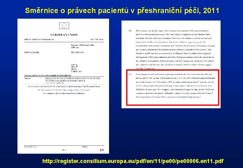 Směrnice o právech pacientů v přeshraniční péči, 2011 http: //register. consilium. europa. eu/pdf/en/11/pe 00006.