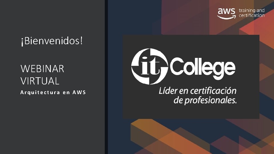 ¡Bienvenidos! WEBINAR VIRTUAL Arquitectura en AWS 