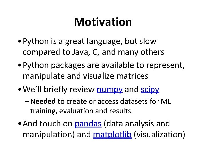 Motivation • Python is a great language, but slow compared to Java, C, and