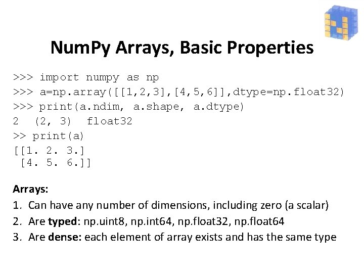 Num. Py Arrays, Basic Properties >>> import numpy as np >>> a=np. array([[1, 2,