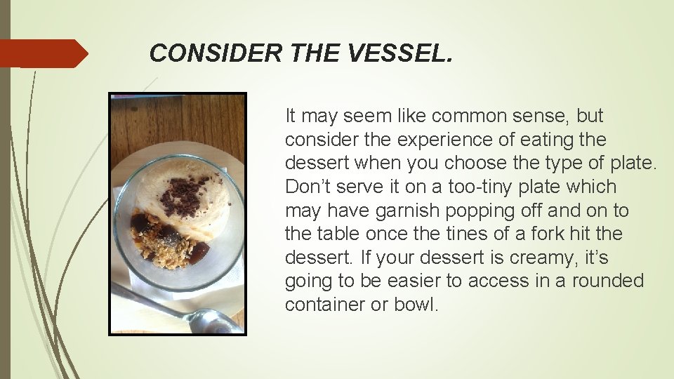 CONSIDER THE VESSEL. It may seem like common sense, but consider the experience of