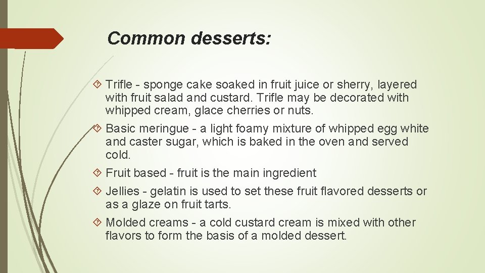 Common desserts: Trifle - sponge cake soaked in fruit juice or sherry, layered with