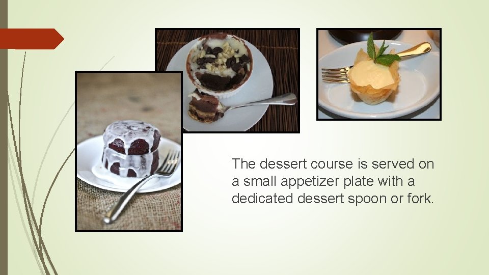 The dessert course is served on a small appetizer plate with a dedicated dessert