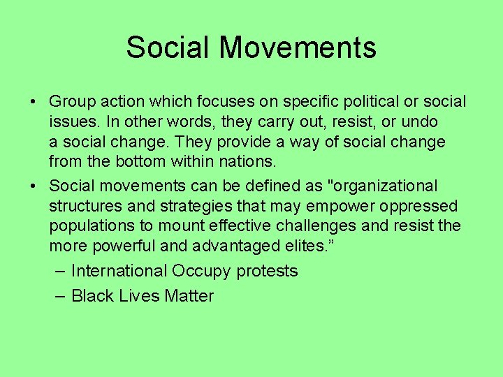 Social Movements • Group action which focuses on specific political or social issues. In