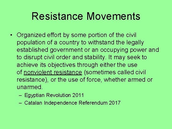Resistance Movements • Organized effort by some portion of the civil population of a