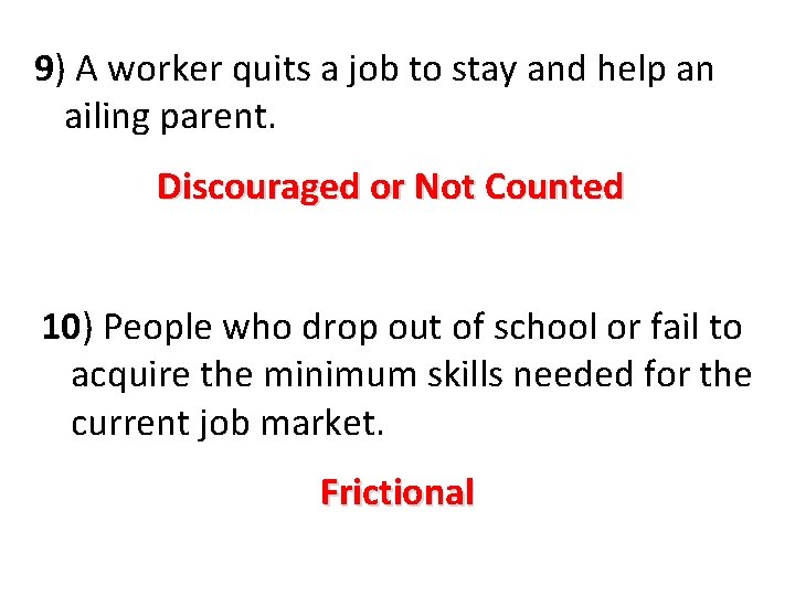 9) A worker quits a job to stay and help an ailing parent. Discouraged