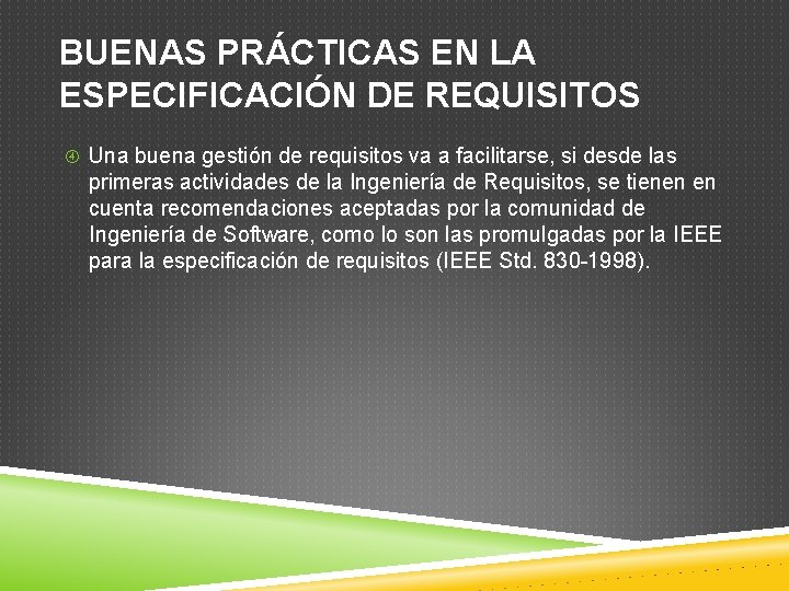 BUENAS PRÁCTICAS EN LA ESPECIFICACIÓN DE REQUISITOS Una buena gestión de requisitos va a BUENAS PRÁCTICAS EN LA ESPECIFICACIÓN DE REQUISITOS Una buena gestión de requisitos va a