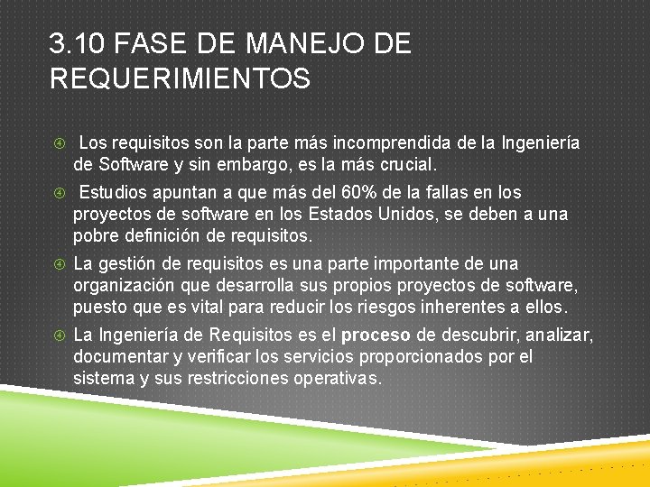 3. 10 FASE DE MANEJO DE REQUERIMIENTOS Los requisitos son la parte más incomprendida 3. 10 FASE DE MANEJO DE REQUERIMIENTOS Los requisitos son la parte más incomprendida
