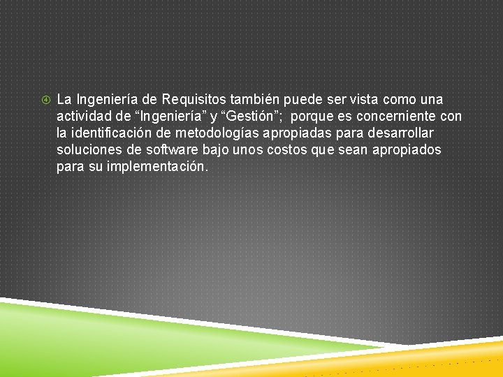 La Ingeniería de Requisitos también puede ser vista como una actividad de “Ingeniería” La Ingeniería de Requisitos también puede ser vista como una actividad de “Ingeniería”