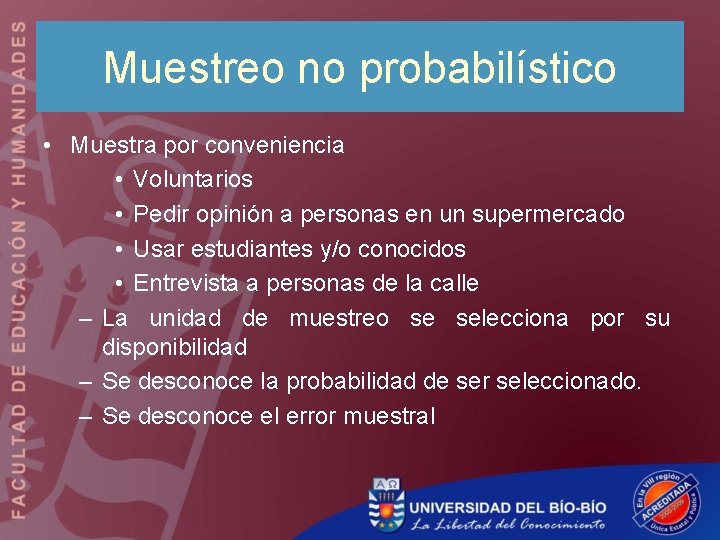 Muestreo no probabilístico • Muestra por conveniencia • Voluntarios • Pedir opinión a personas