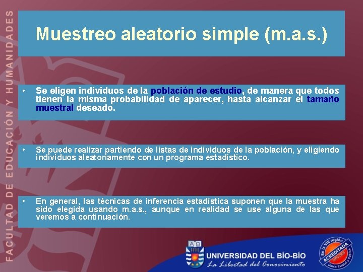 Muestreo aleatorio simple (m. a. s. ) • Se eligen individuos de la población