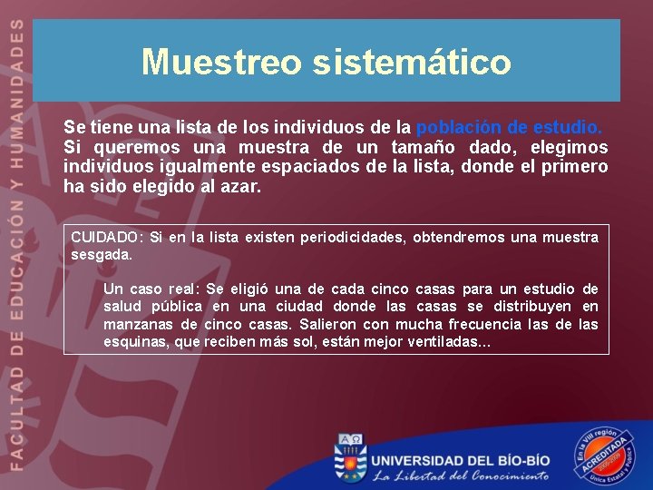 Muestreo sistemático Se tiene una lista de los individuos de la población de estudio.