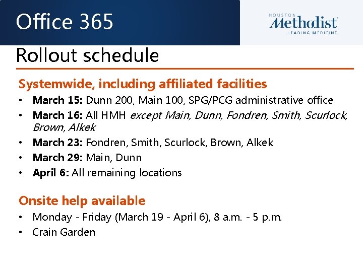Office 365 Rollout schedule Systemwide, including affiliated facilities • March 15: Dunn 200, Main