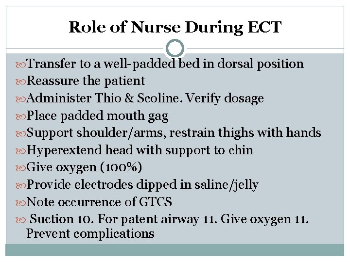 Role of Nurse During ECT Transfer to a well-padded bed in dorsal position Reassure