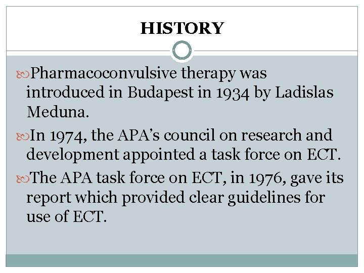 HISTORY Pharmacoconvulsive therapy was introduced in Budapest in 1934 by Ladislas Meduna. In 1974,