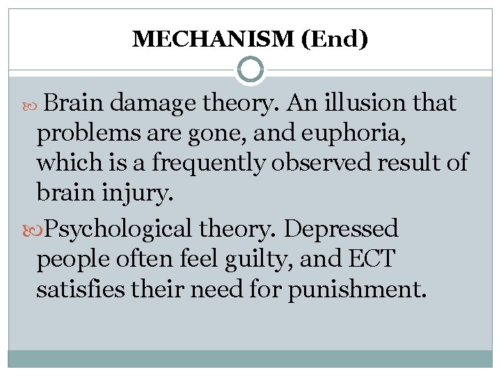 MECHANISM (End) Brain damage theory. An illusion that problems are gone, and euphoria, which