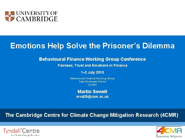 Emotions Help Solve the Prisoner’s Dilemma Behavioural Finance Working Group Conference Fairness, Trust and