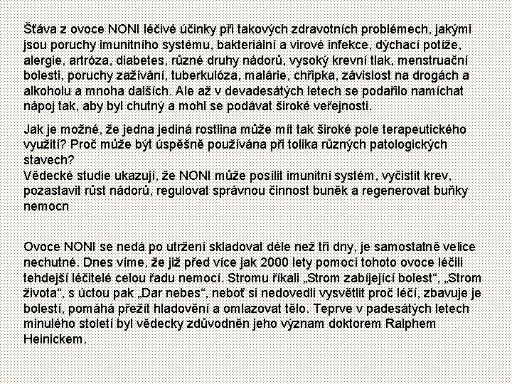 Šťáva z ovoce NONI léčivé účinky při takových zdravotních problémech, jakými jsou poruchy imunitního