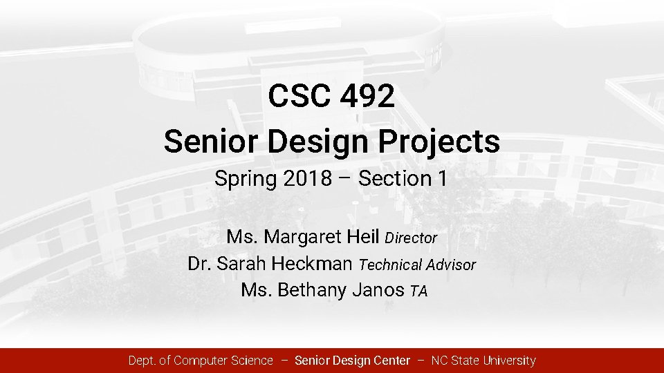 CSC 492 Senior Design Projects Spring 2018 – Section 1 Ms. Margaret Heil Director