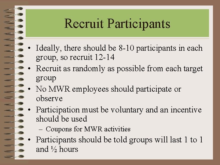 Recruit Participants • Ideally, there should be 8 -10 participants in each group, so Recruit Participants • Ideally, there should be 8 -10 participants in each group, so