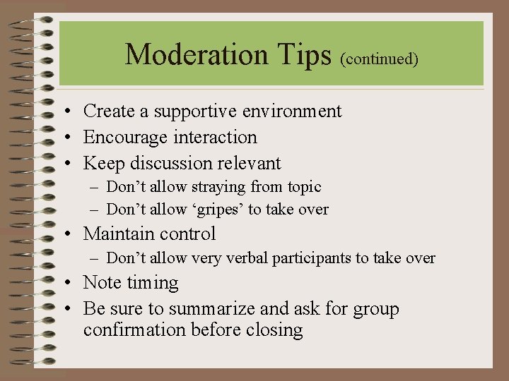 Moderation Tips (continued) • Create a supportive environment • Encourage interaction • Keep discussion Moderation Tips (continued) • Create a supportive environment • Encourage interaction • Keep discussion