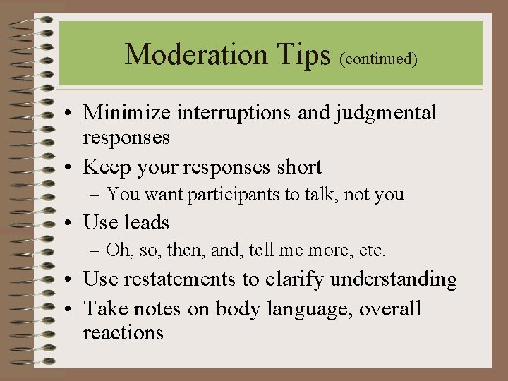 Moderation Tips (continued) • Minimize interruptions and judgmental responses • Keep your responses short Moderation Tips (continued) • Minimize interruptions and judgmental responses • Keep your responses short