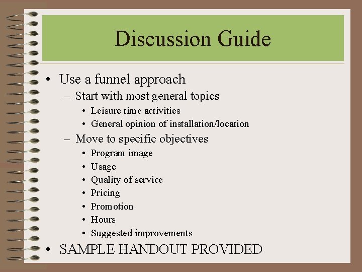 Discussion Guide • Use a funnel approach – Start with most general topics • Discussion Guide • Use a funnel approach – Start with most general topics •