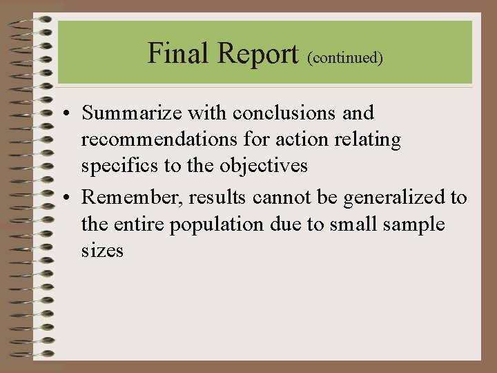 Final Report (continued) • Summarize with conclusions and recommendations for action relating specifics to Final Report (continued) • Summarize with conclusions and recommendations for action relating specifics to