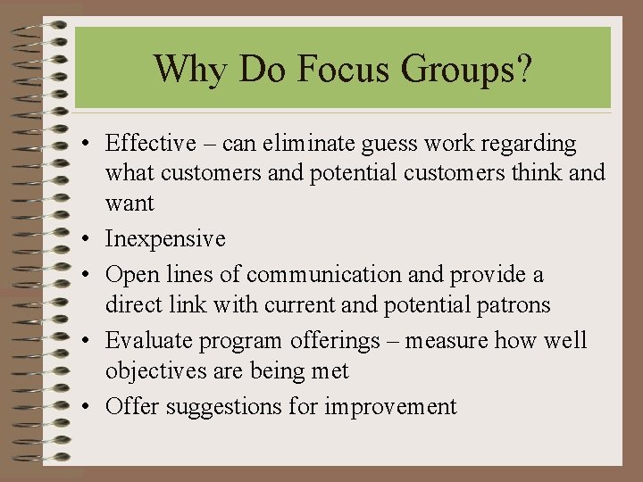 Why Do Focus Groups? • Effective – can eliminate guess work regarding what customers Why Do Focus Groups? • Effective – can eliminate guess work regarding what customers