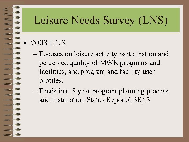 Leisure Needs Survey (LNS) • 2003 LNS – Focuses on leisure activity participation and Leisure Needs Survey (LNS) • 2003 LNS – Focuses on leisure activity participation and