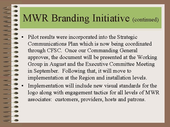 MWR Branding Initiative (continued) • Pilot results were incorporated into the Strategic Communications Plan MWR Branding Initiative (continued) • Pilot results were incorporated into the Strategic Communications Plan