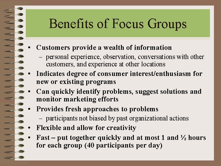 Benefits of Focus Groups • Customers provide a wealth of information – personal experience, Benefits of Focus Groups • Customers provide a wealth of information – personal experience,