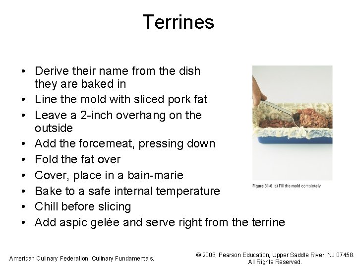 Terrines • Derive their name from the dish they are baked in • Line