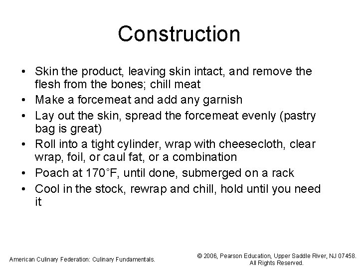 Construction • Skin the product, leaving skin intact, and remove the flesh from the
