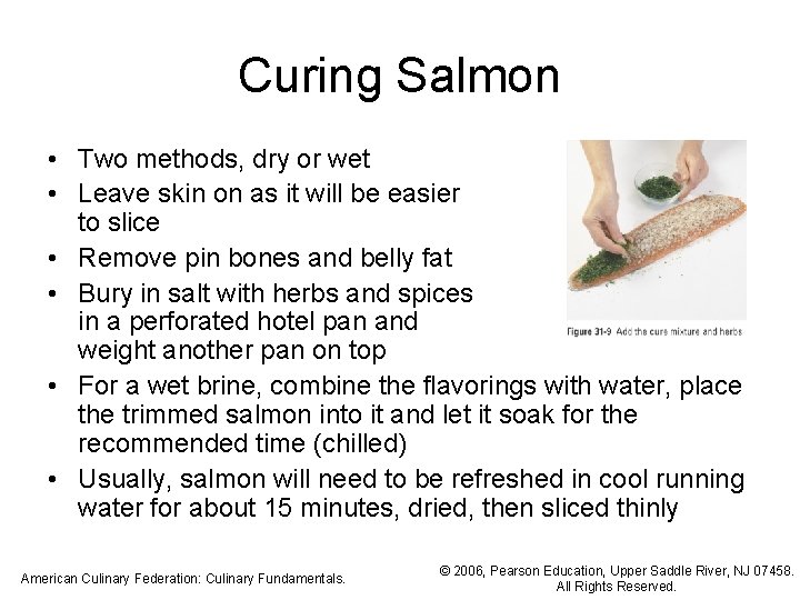 Curing Salmon • Two methods, dry or wet • Leave skin on as it