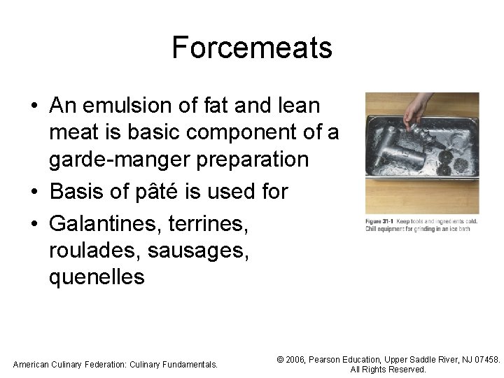 Forcemeats • An emulsion of fat and lean meat is basic component of a