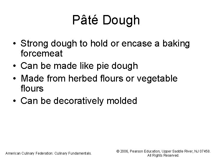 Pâté Dough • Strong dough to hold or encase a baking forcemeat • Can