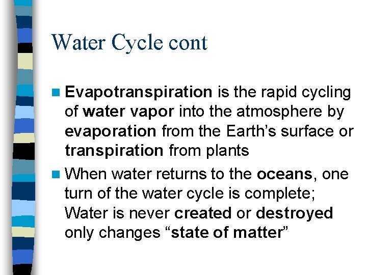 Water Cycle cont n Evapotranspiration is the rapid cycling of water vapor into the