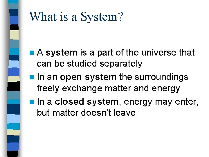 What is a System? n. A system is a part of the universe that