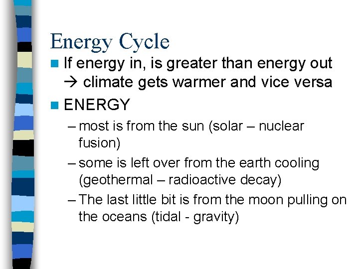 Energy Cycle n If energy in, is greater than energy out climate gets warmer