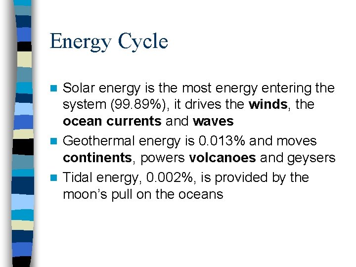 Energy Cycle Solar energy is the most energy entering the system (99. 89%), it