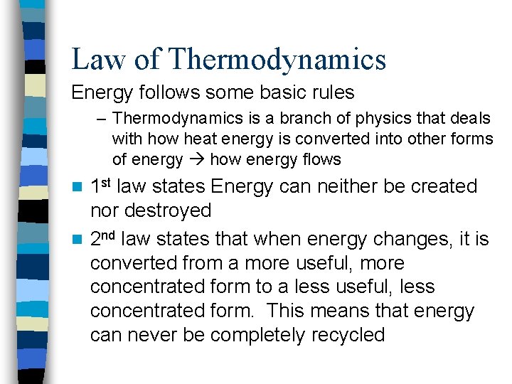 Law of Thermodynamics Energy follows some basic rules – Thermodynamics is a branch of
