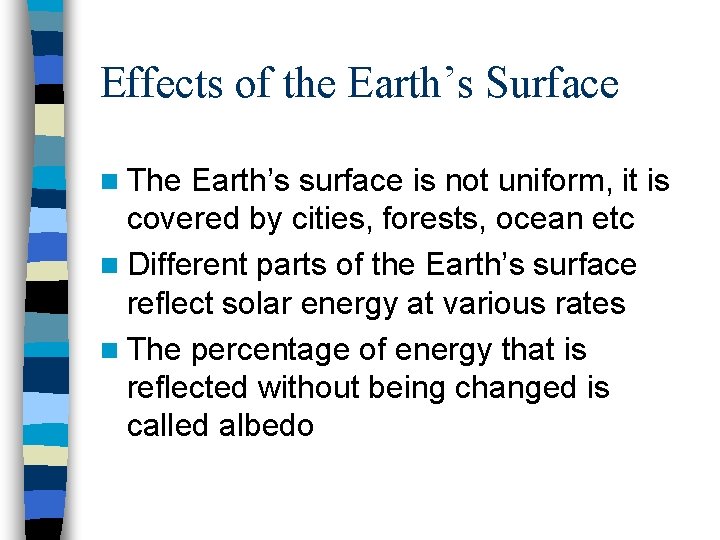 Effects of the Earth’s Surface n The Earth’s surface is not uniform, it is