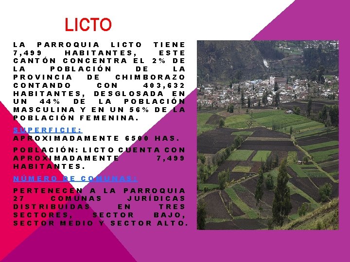 LICTO LA PARROQUIA LICTO TIENE 7, 499 HABITANTES, ESTE CANTÓN CONCENTRA EL 2% DE